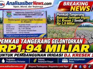 PEMKAB TANGERANG GELONTORKAN RP1,94 MILIAR UNTUK PEMBANGUNAN IRIGASI D.I. KRESEK 2